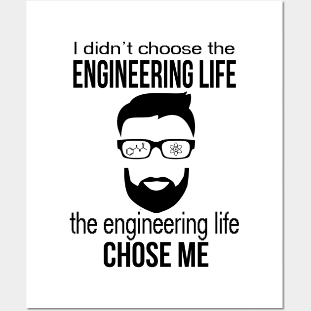 engineering life chose me Wall Art by astaisaseller